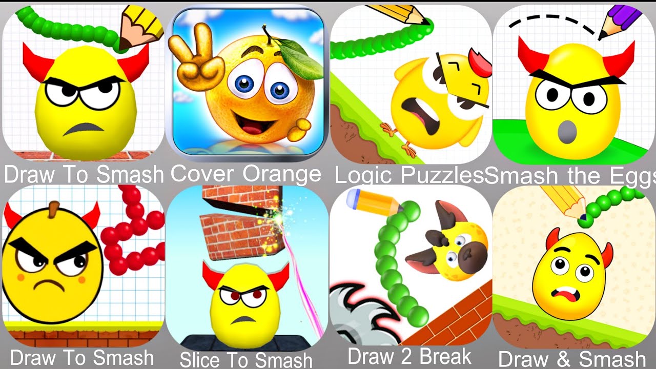 Draw To Smash,Cover Orange,Logic Puzzles,Smash the Eggs,Slice To Smash,Draw 2 Break,Draw & Smash