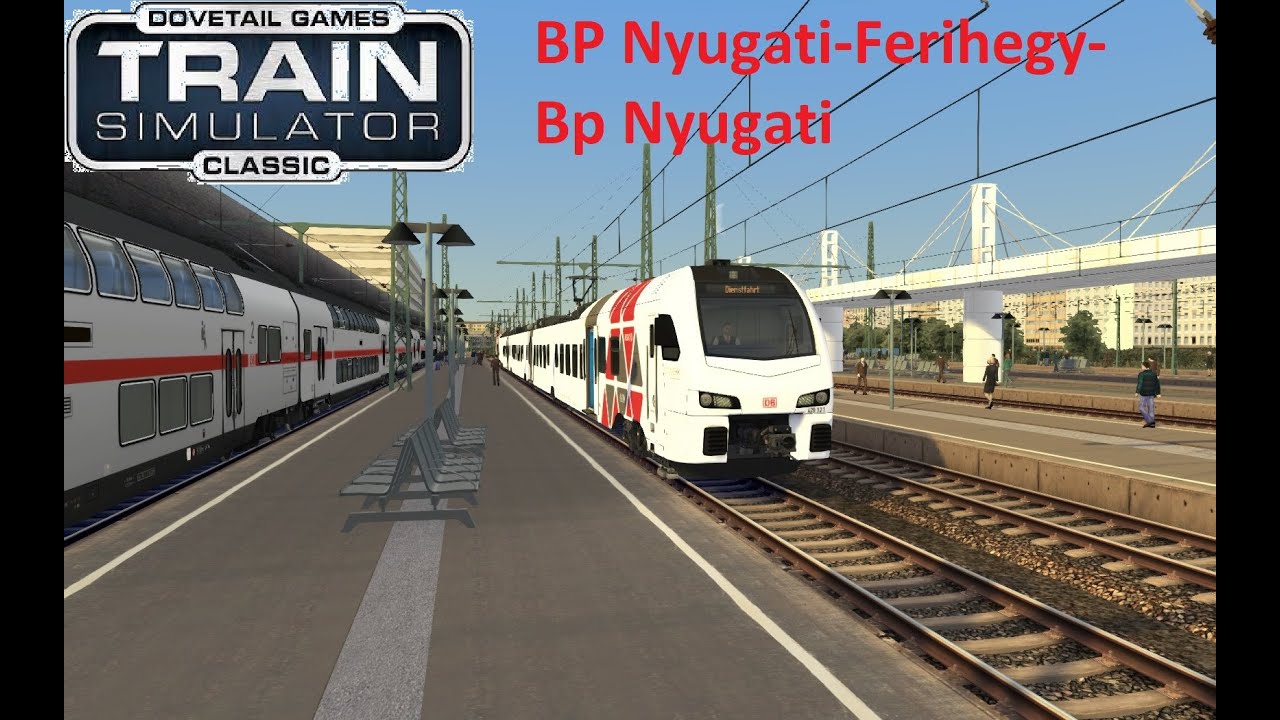 [Train Simulator Classic] Budapest Nyugati pu.- Ferihegy - Nyugati pu. saját pályámon