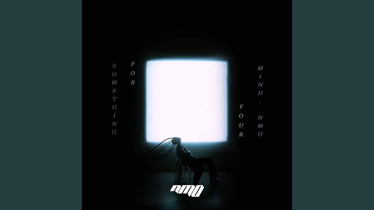NMO (Something For Your Mind)