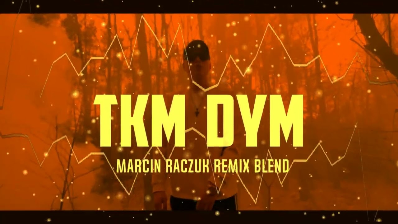 TKM - DYM [ MARCIN RACZUK REMIX BLEND ] Nowość2024