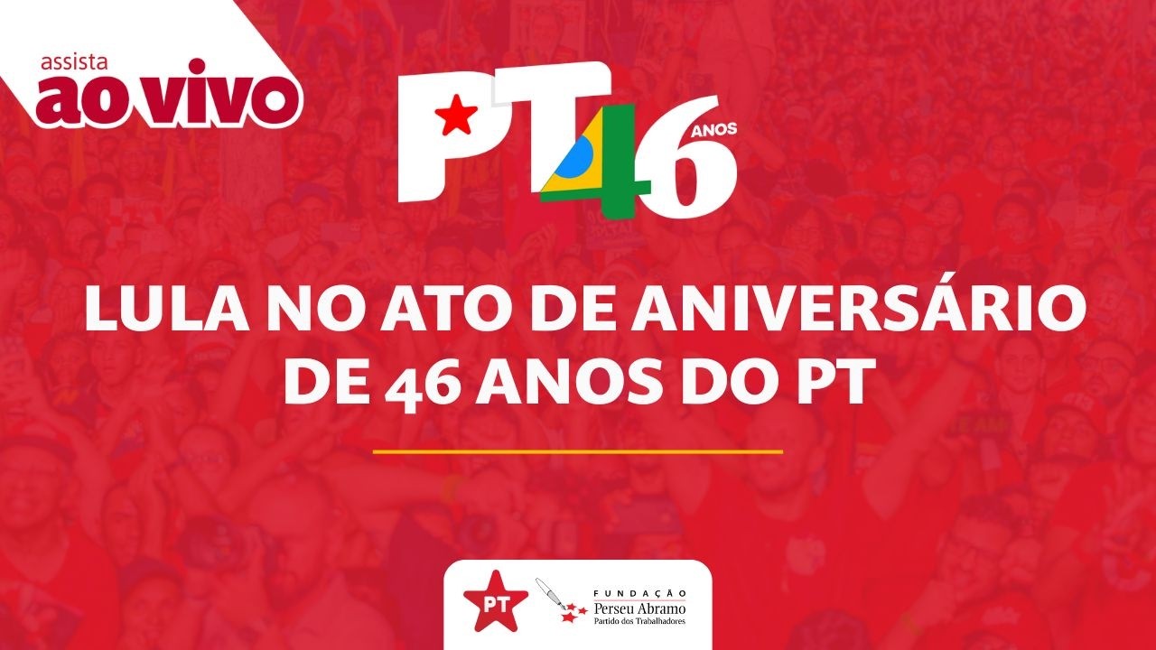 LULA NO ATO DE ANIVERSÁRIO DE 46 ANOS DO PT