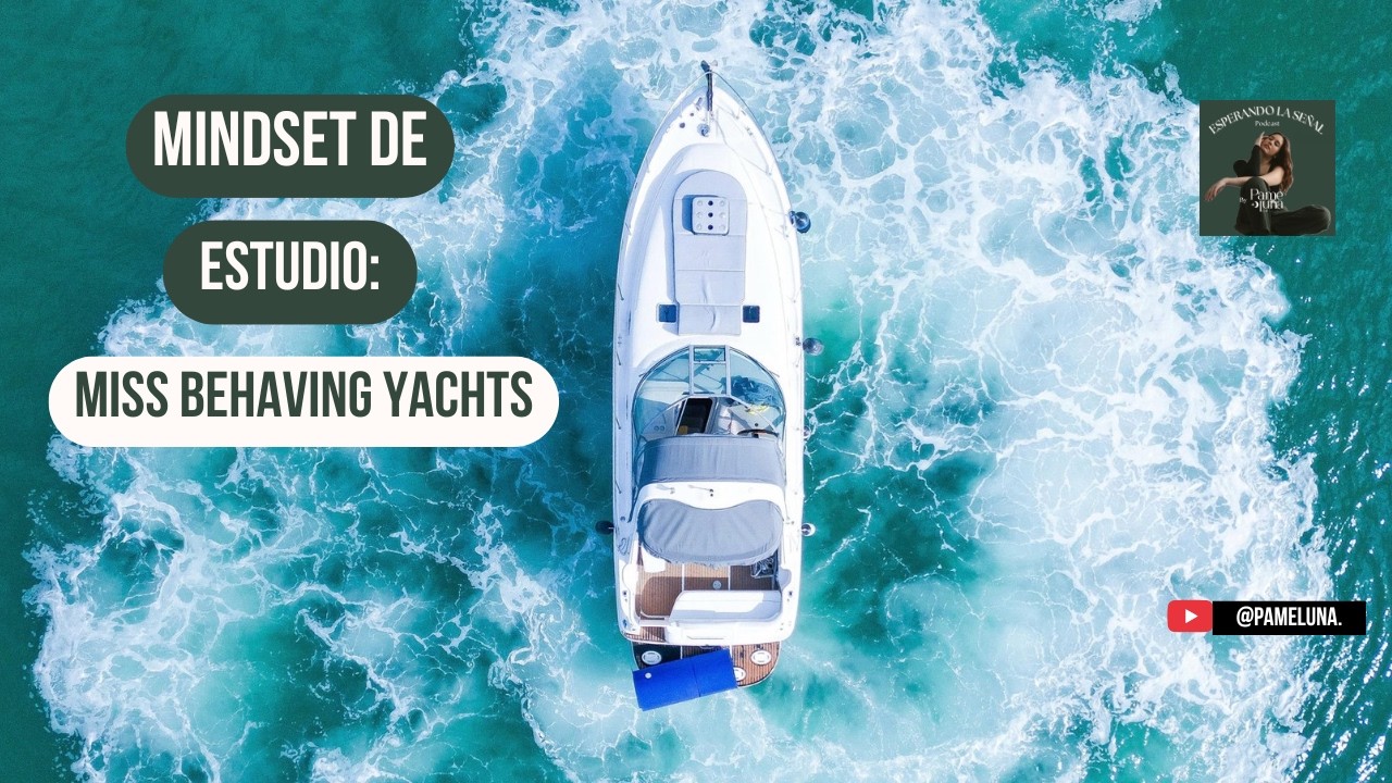 ELS - MINDSET DE ESTUDIO: MISSBEHAVIN YACHT