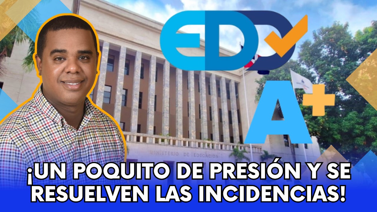 UN POQUITO DE PRESIÓN Y EL MINERD RESUELVE LAS INCIDENCIAS EN MENOS DE UNA SEMANA
