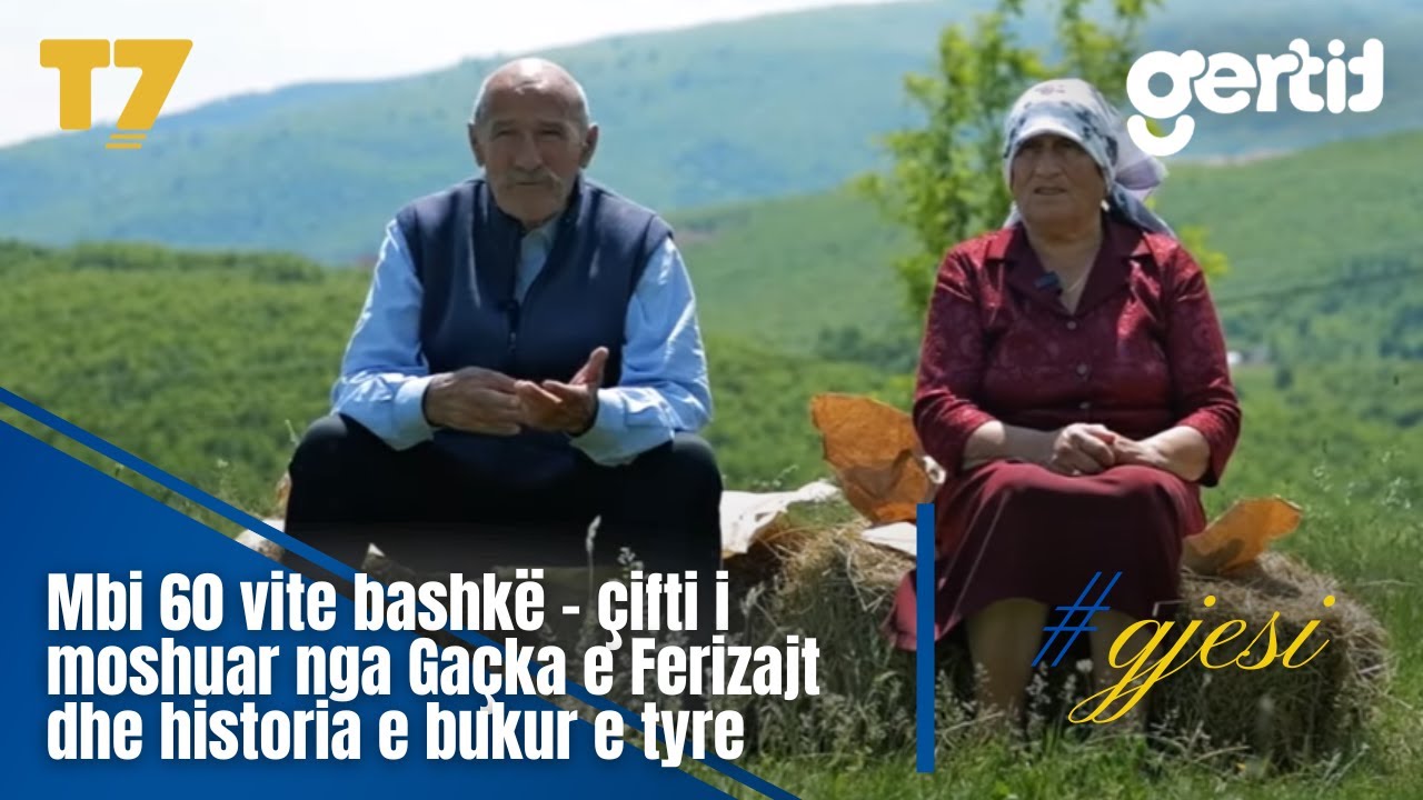 Mbi 60 vite bashkë – çifti i moshuar nga Gaçka e Ferizajt dhe historia e bukur e tyre | #gjesi  | T7