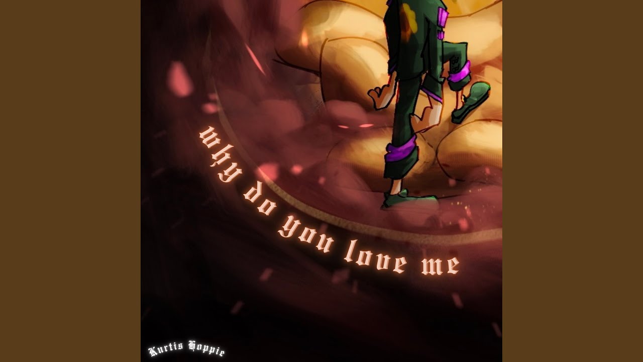 why do you love me