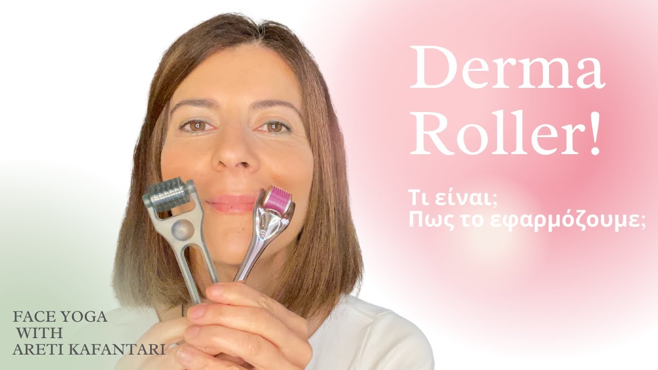 Derma Roller, Microneedling | Face Yoga | Areti Kafantari