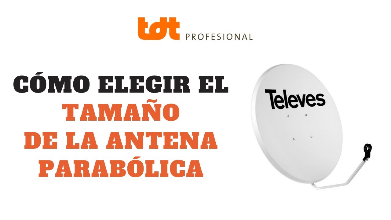 Cómo Elegir el Tamaño de Antena Parabólica