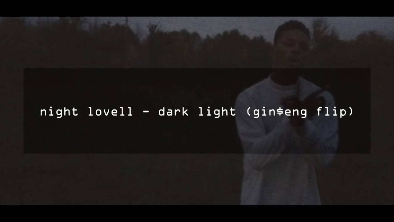 night lovell - dark light (gin$eng flip)