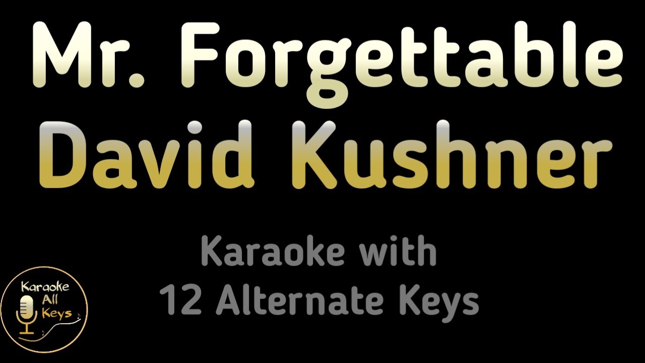 Mr. Forgettable Karaoke - David Kushner Instrumental Lower Higher Female Original Key