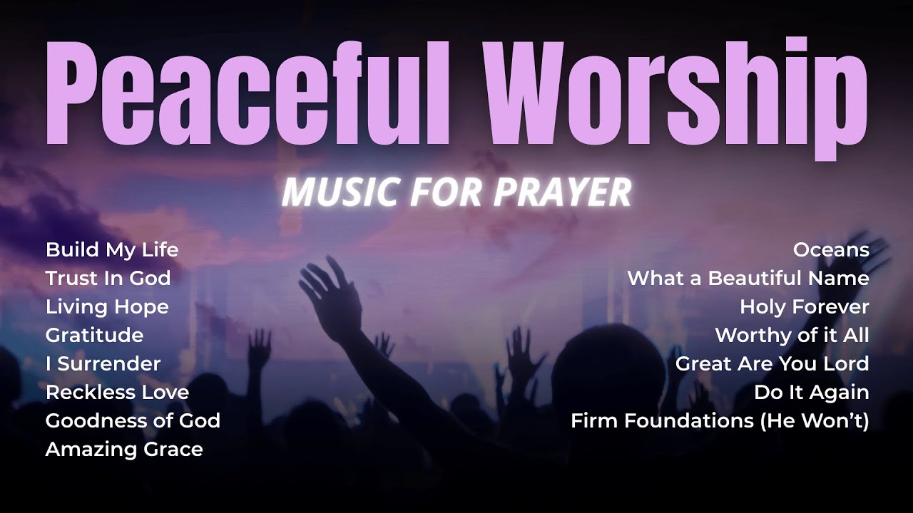 Peaceful Worship Songs 🙏 Christian Music for Prayer