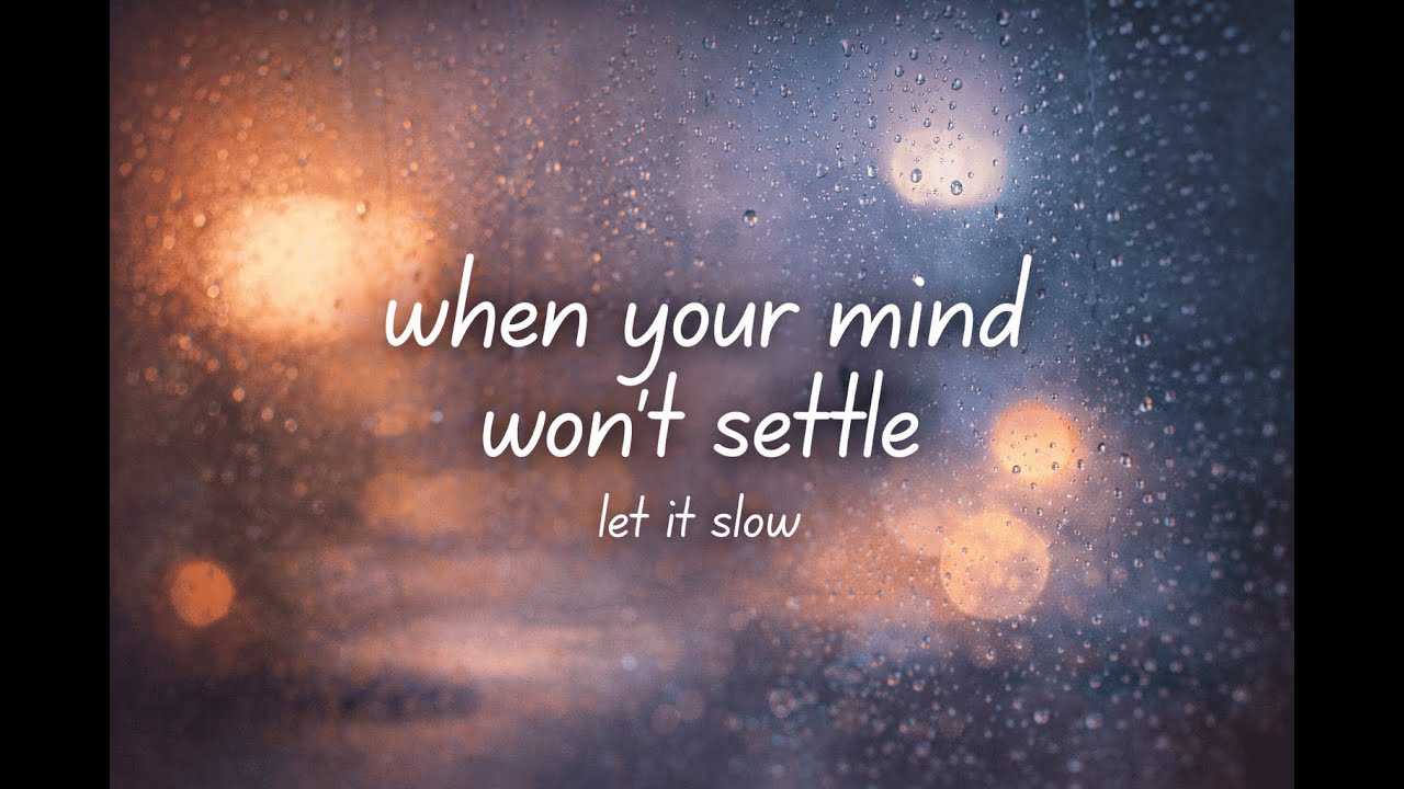 when your mind won’t settle | gentle lofi to ease thoughts