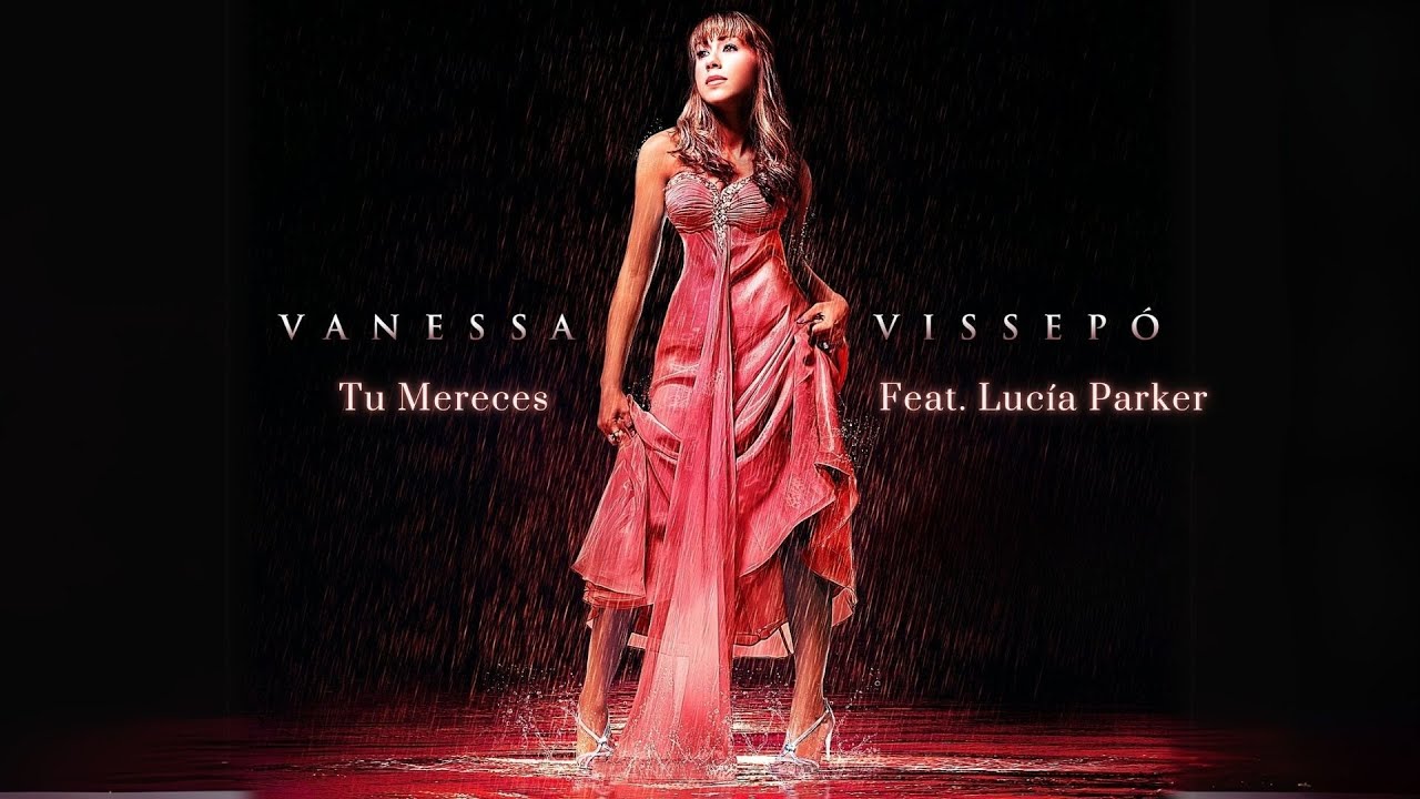 Vanessa Vissepó | TU MERECES FEAT. LUCÍA PARKER [Video Oficial]