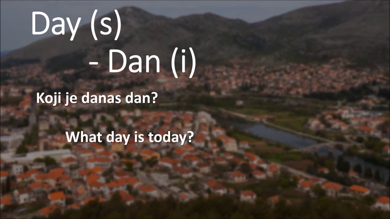 HOW TO SPEAK BOSNIAN   Days