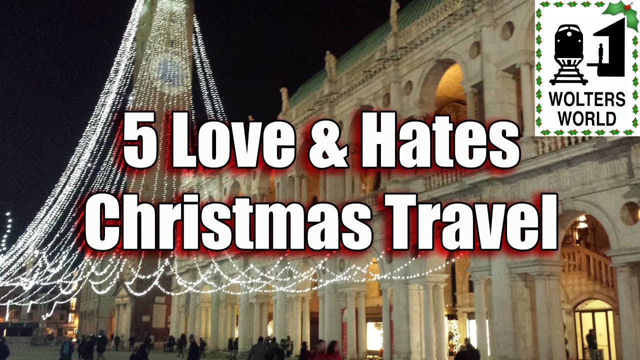 Christmas Travel - 5 Things You Will Love & Hate About Traveling Abroad at Christmas