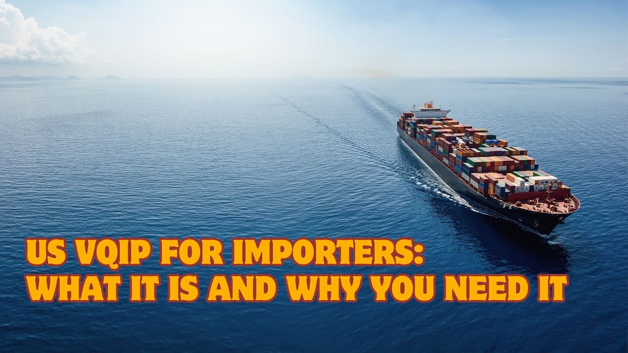 US VQIP for Importers: What it is and Why You Need it