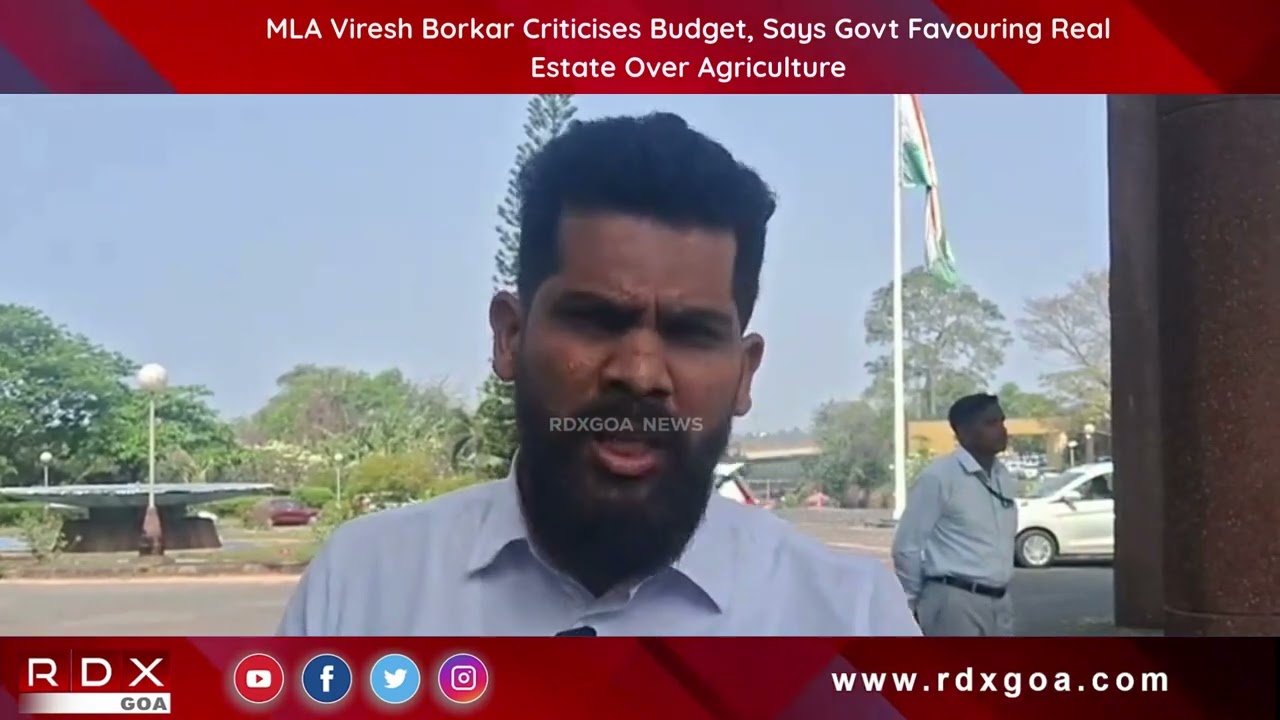 MLA Viresh Borkar Criticises Budget, Says Govt Favouring Real Estate Over Agriculture