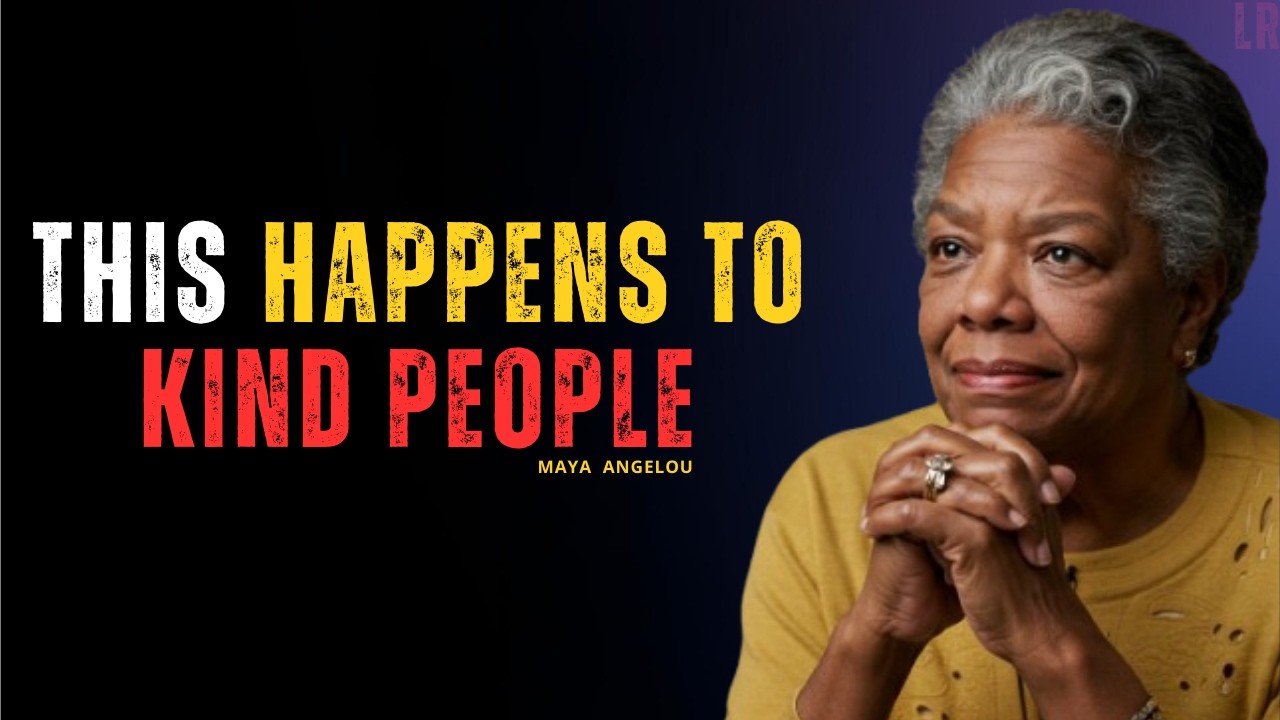 A Lot of Kind People End Up Here Eventually | MAYA ANGELOU