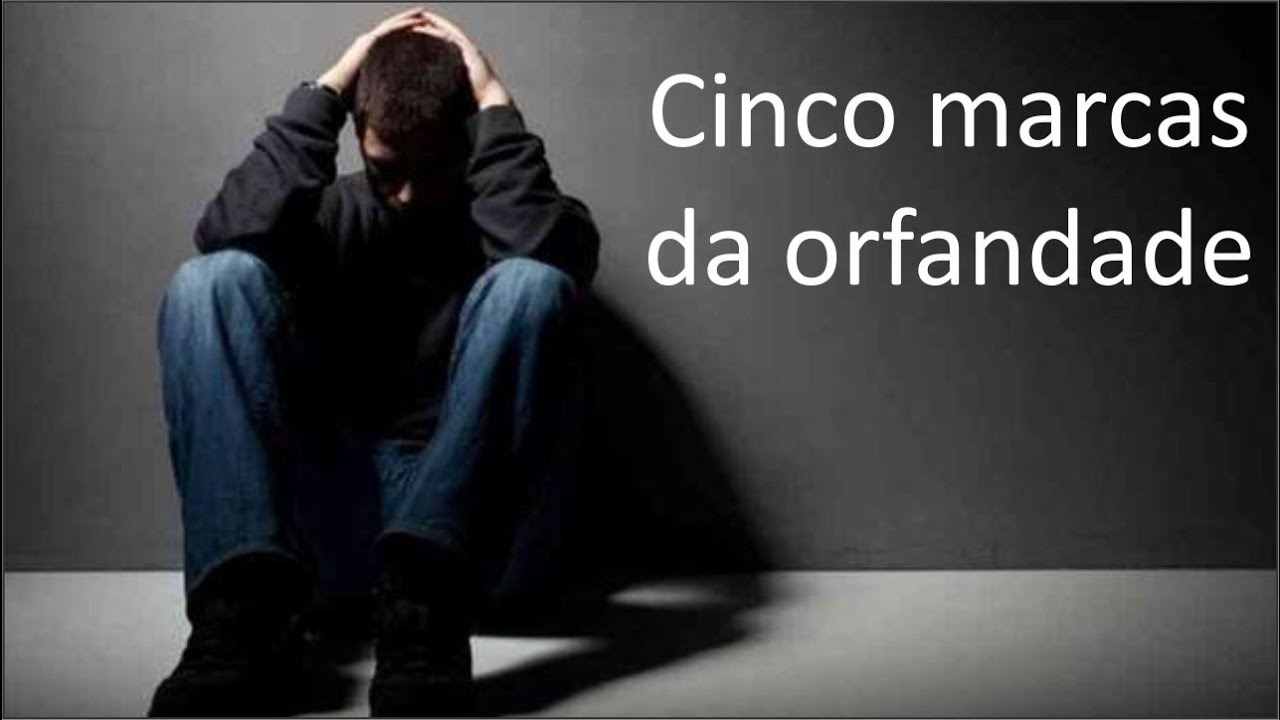 Cinco marcas da orfandade
