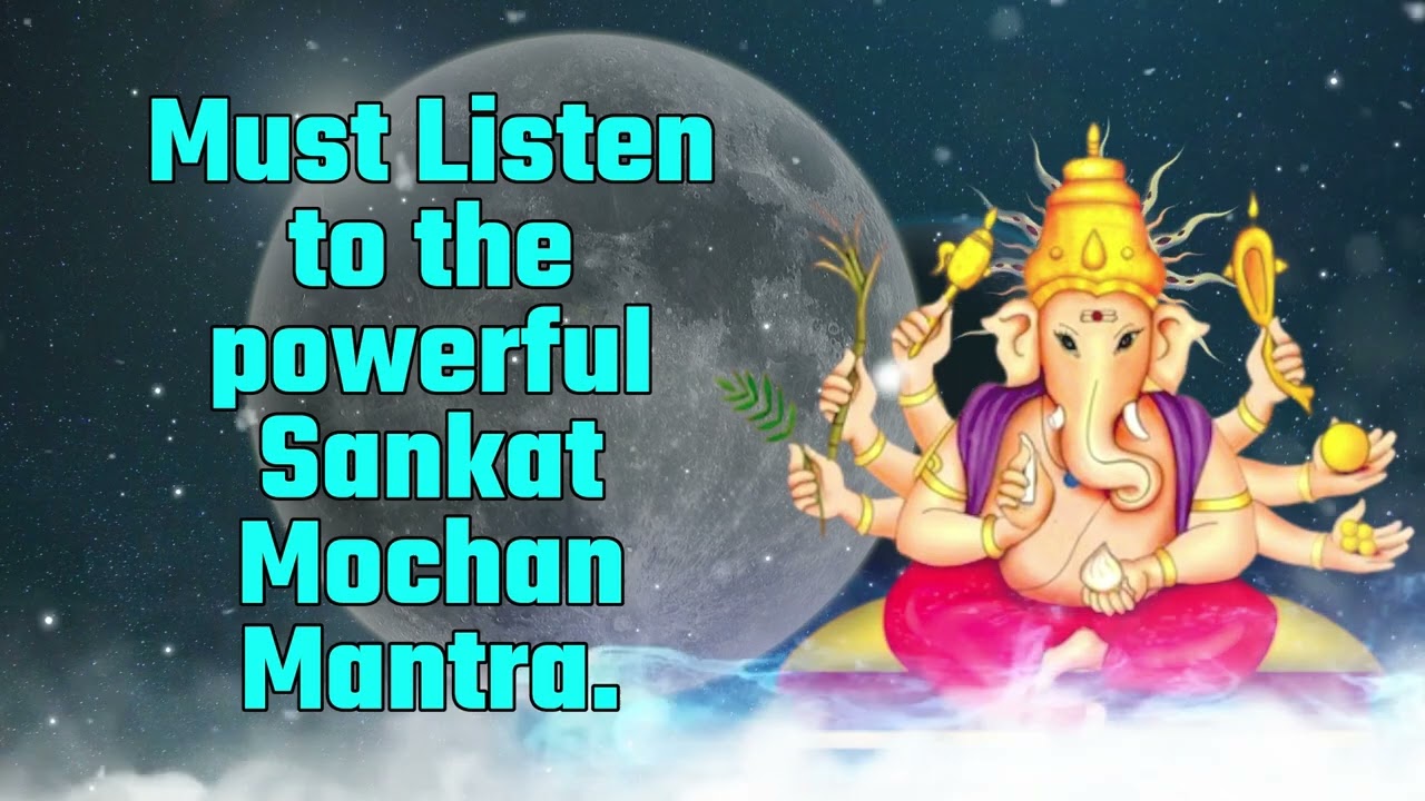 Must listen to the powerful Sankat Mochan Mantra
