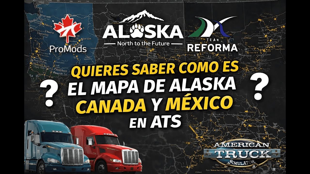 ¿QUIERES SABER CÓMO ES EL MAPA DE ALASKA, CANADÁ Y MÉXICO EN ATS? ❄️🚛