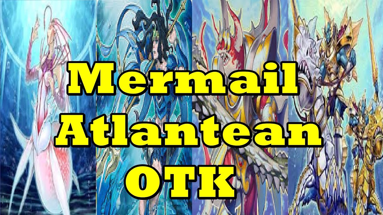 Mermail Atlantean OTK + Deck List/Profile