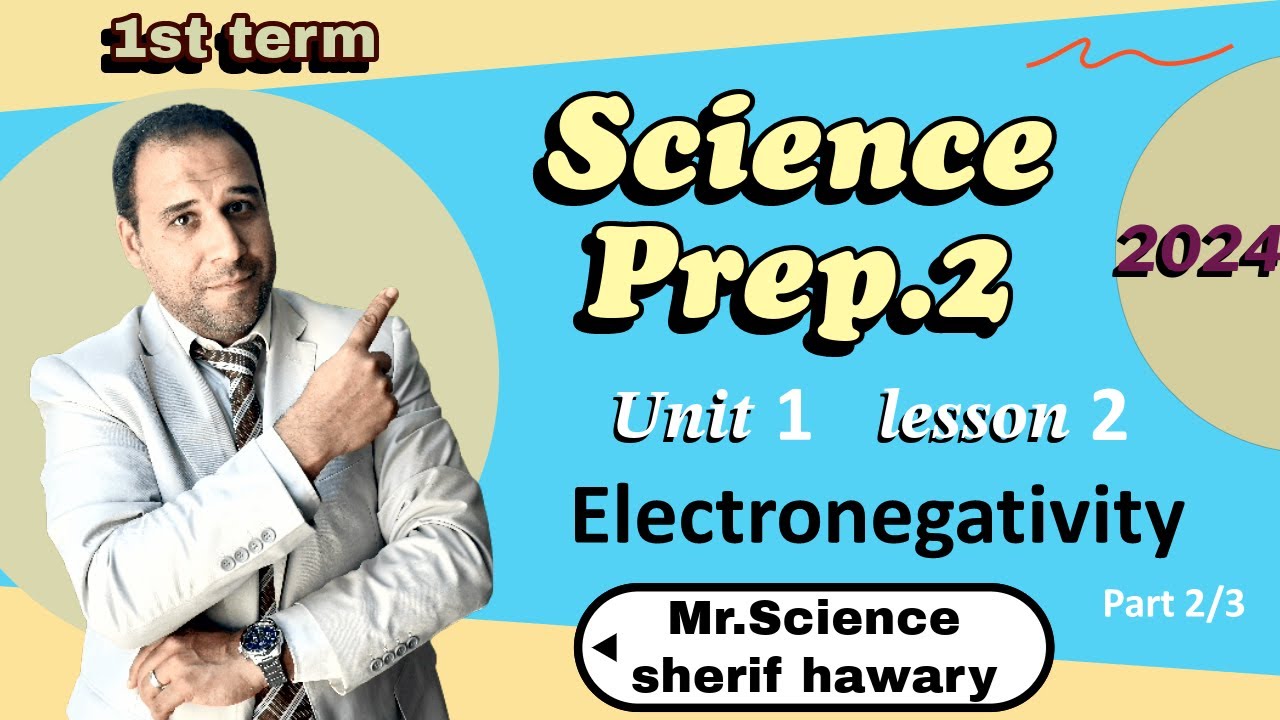 Electronegativity| Prep.2 | Unit 1 - Lesson 2 - Part (2/3) | Science ساينس  تانية اعدادي