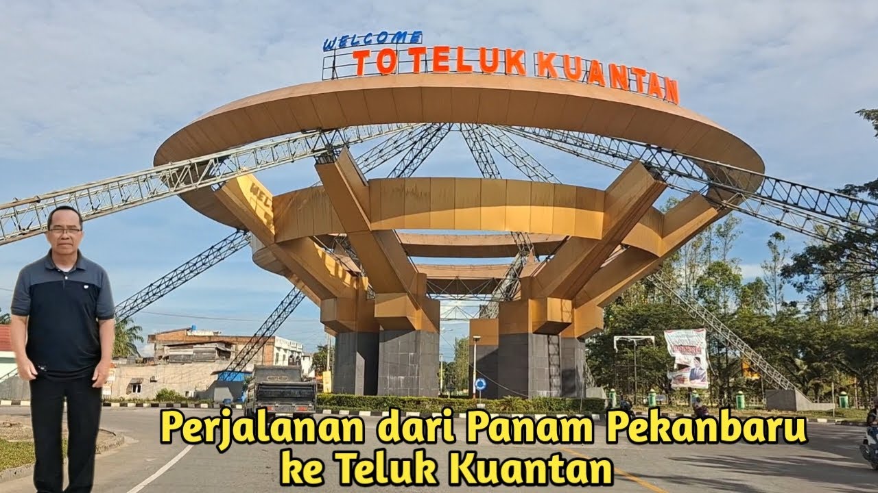 Perjalanan dari Panam Pekanbaru ke Teluk Kuantan.