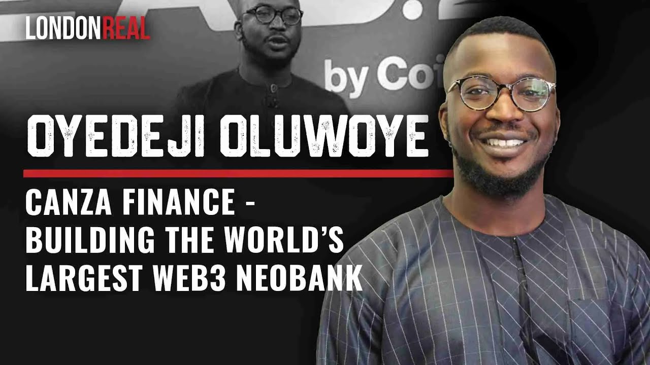 Oyedeji Oluwoye - Canza Finance: Building The World&rsquo;s Largest Web3 NeoBank
