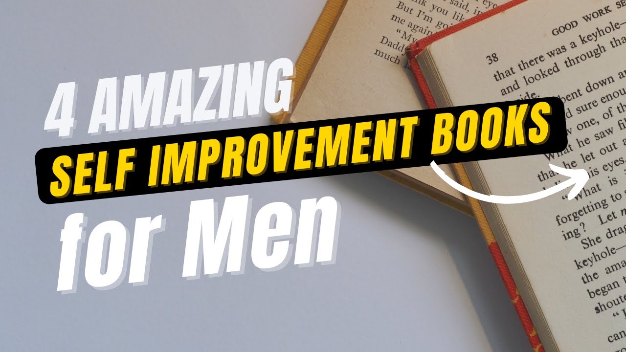 4 Amazing Self Improvement Books for Men