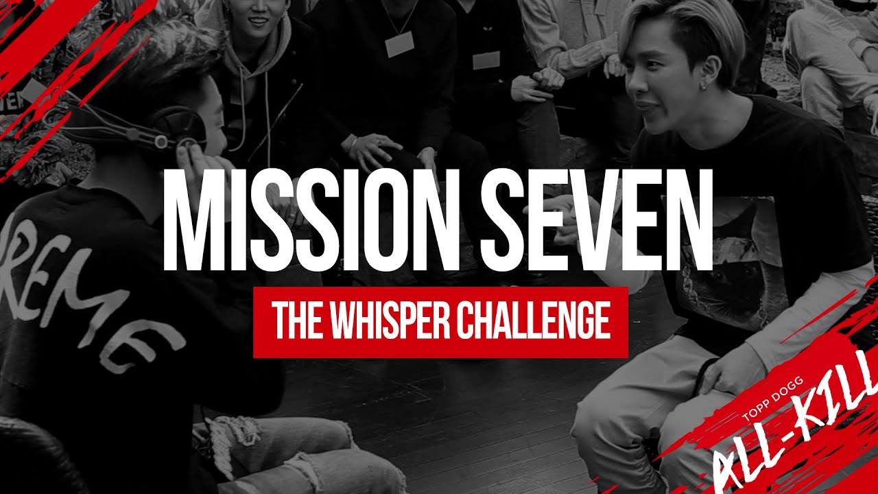 Topp Dogg: All-Kill - Episode 7 – The Whisper Challenge (K-Pop Lyrics Style!)