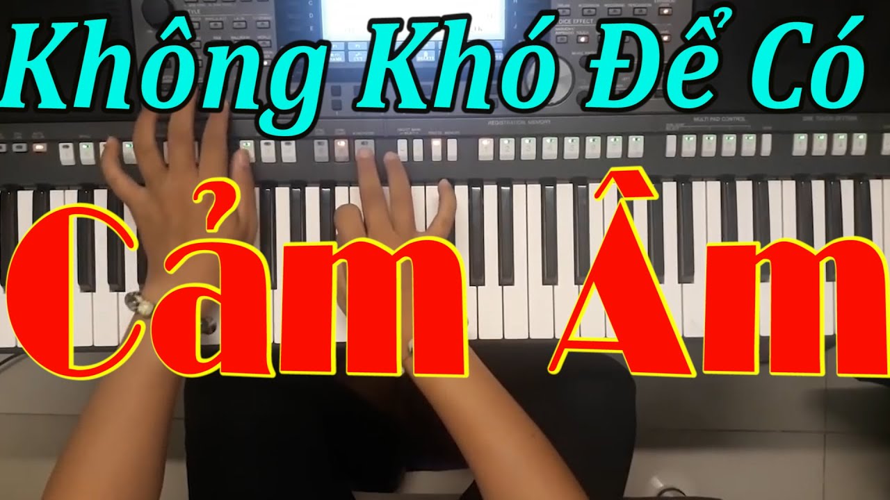 Phương pháp tập luyện Giúp Nhanh có cảm âm rất đơn giản | TRẦN KHÁNH
