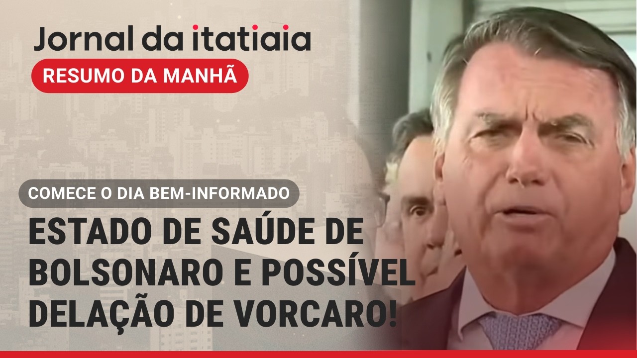 ESTADO DE SAÚDE DE BOLSONARO, POSSÍVEL DELAÇÃO DE VORCARO E OSCAR | GIRO DE NOTÍCIAS