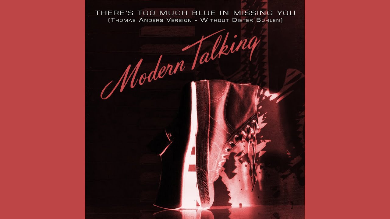 Modern Talking - There's Too Much Blue In Missing You (Thomas Anders Version/Without Dieter Bohlen)