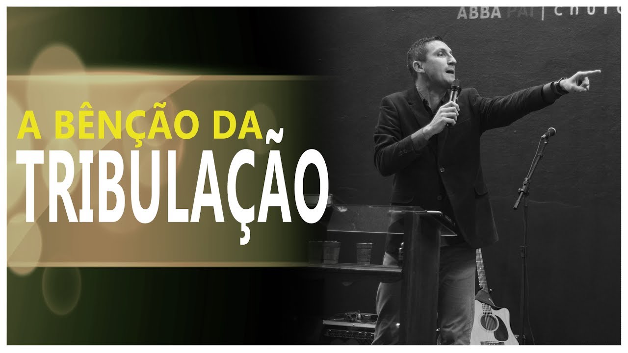A bênção da tribulação - Pr. Telmo Martinello