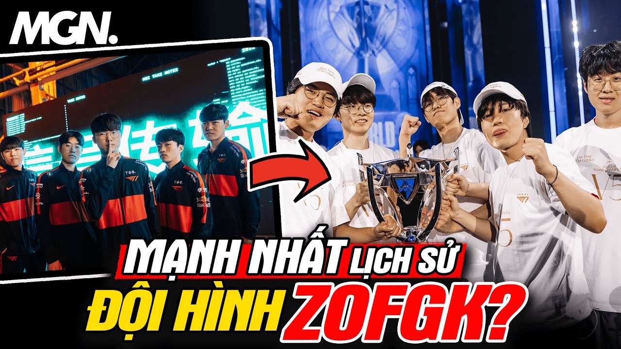T1 ZOFGK C&oacute; Phải Đội H&igrave;nh Mạnh Nhất Lịch Sử LMHT? | MGN Esports
