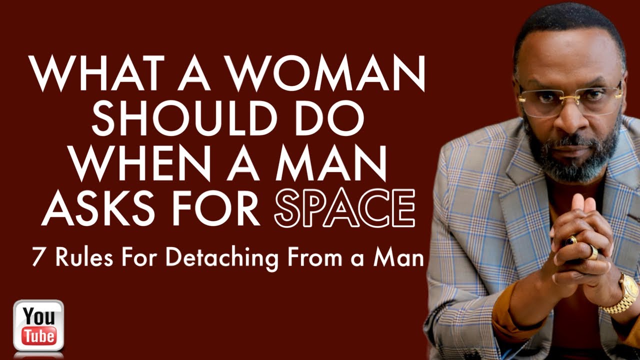 WHAT TO DO WHEN A MAN ASKS FOR SPACE FROM THE RELATIONSHIP by RC Blakes