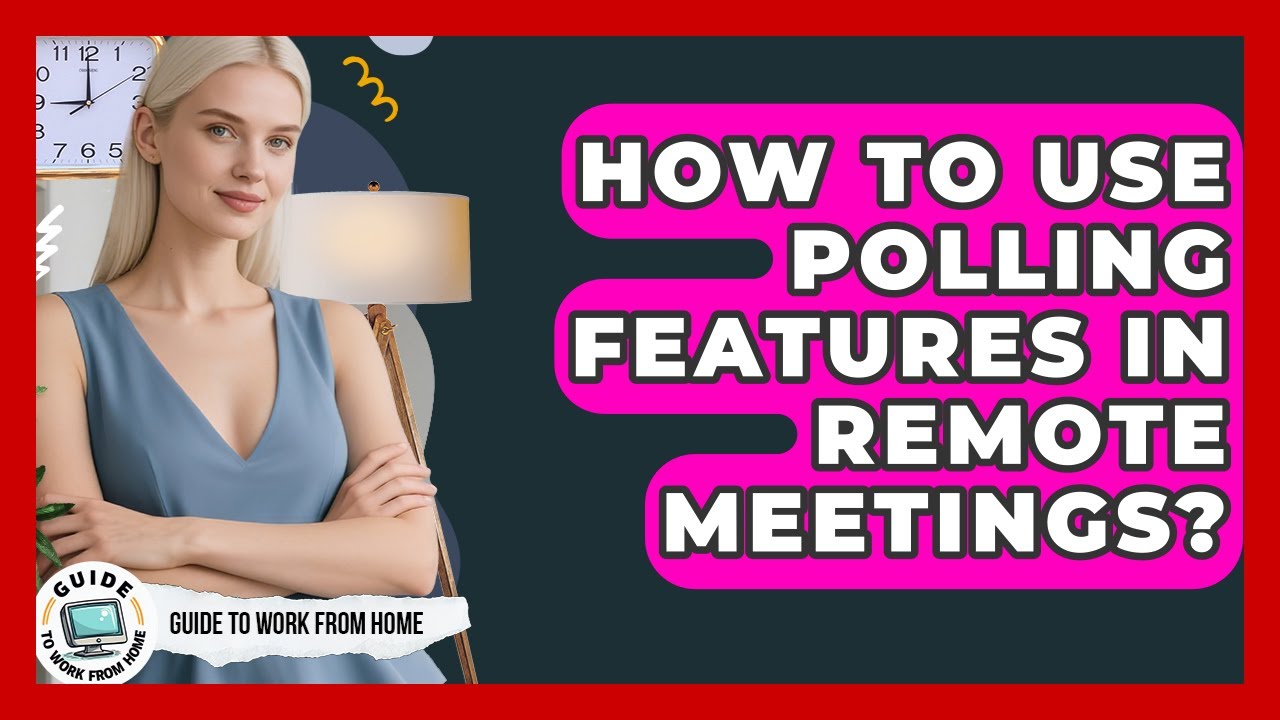 How To Use Polling Features In Remote Meetings? - Guide To Work From Home