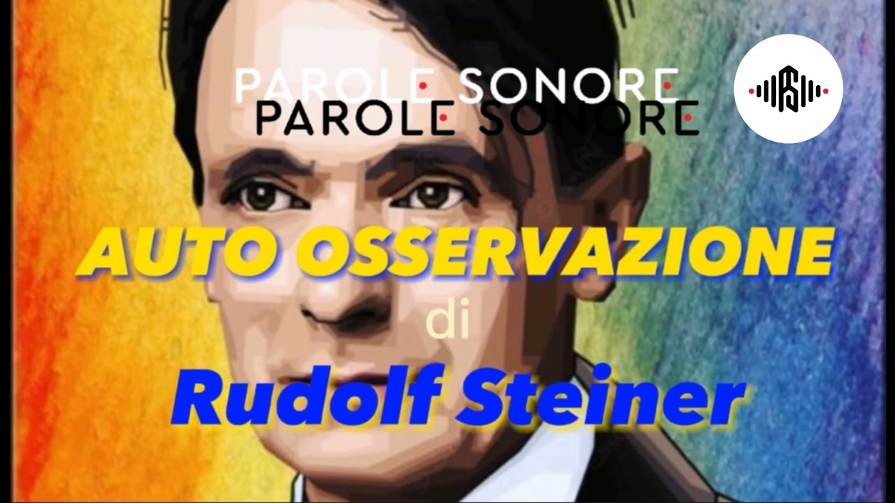 Rudolf Steiner - AUTO OSSERVAZIONE - Parole Sonore
