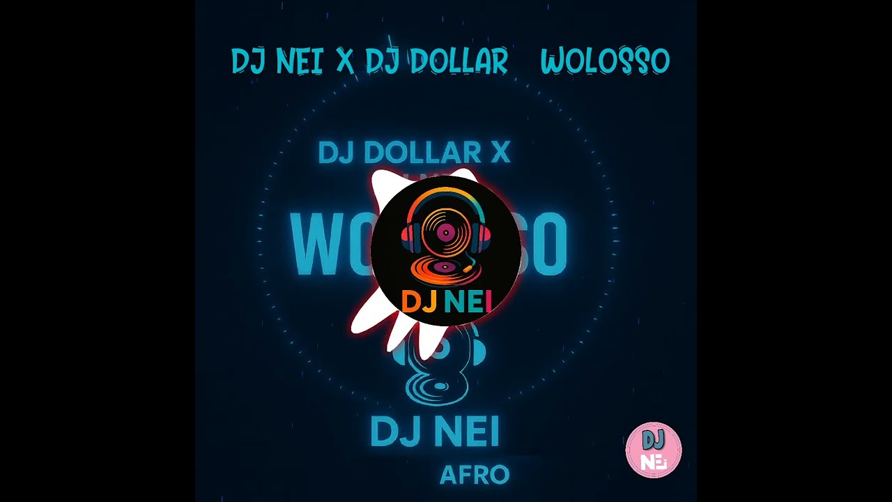 DJ NEI X DJ DOLLAR_-_Wolosso Remix