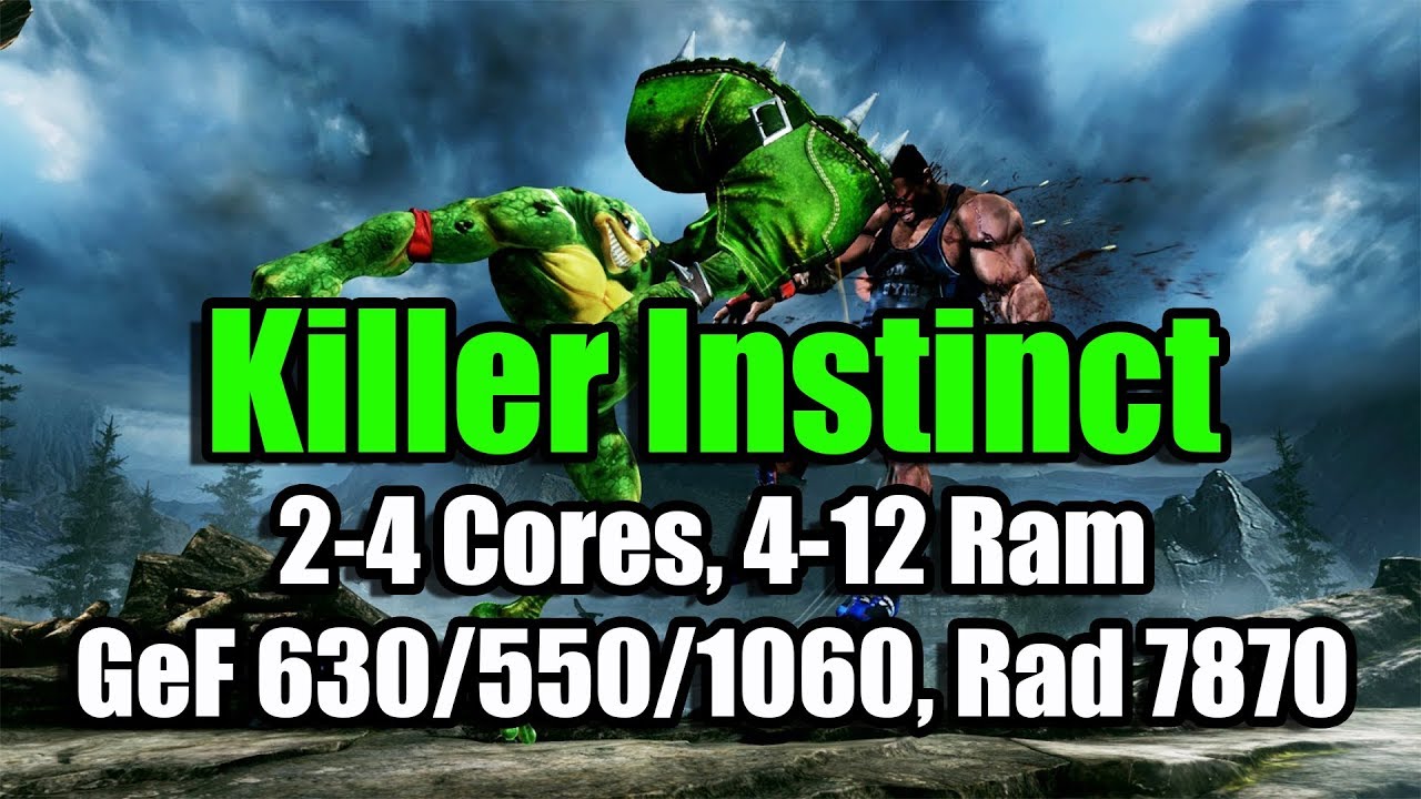 Тест Killer Instinct запуск на слабом ПК (2-4 Cores, 4-12 Ram, GeF 630/550/1060, Rad 7870)