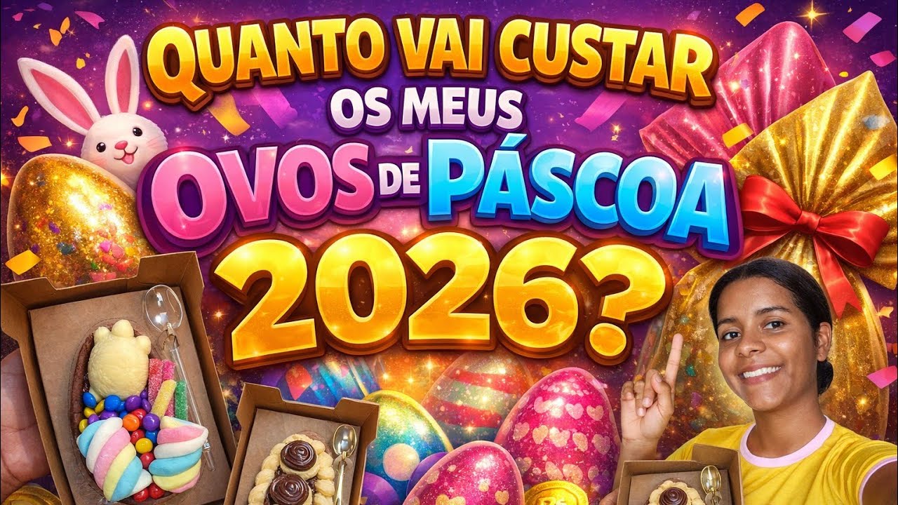 QUANTO VAI CUSTAR MEUS OVOS DE PÁSCOA 2026