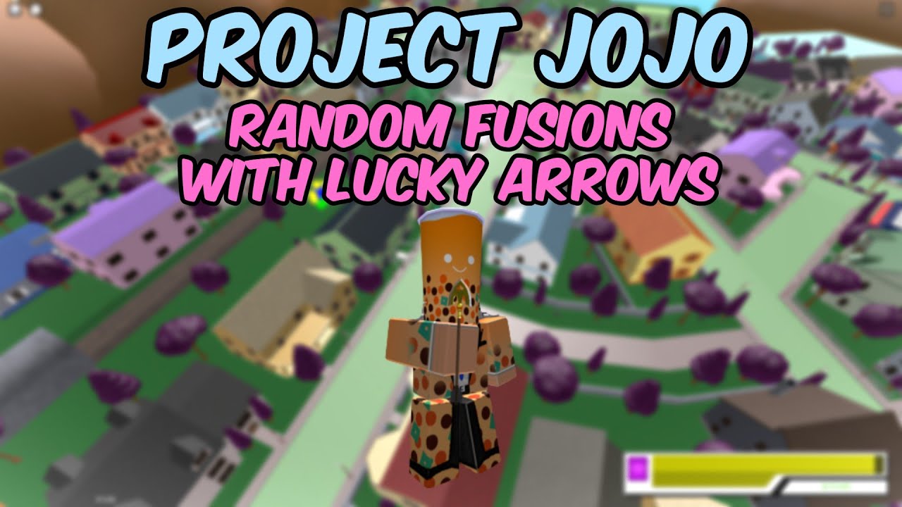 Project JoJo - Random Fusions with Lucky Arrows