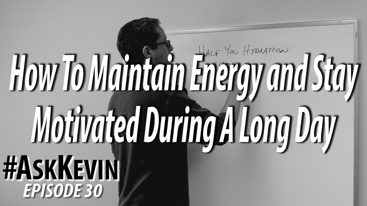 How To Stay Energized and Motivated During Long Days