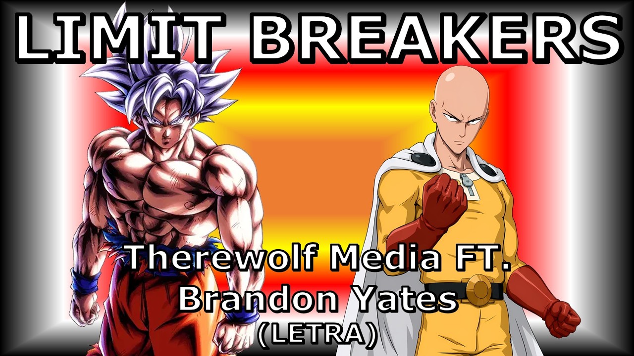 LIMIT BREAKERS - Therewolf Media FT. Brandon Yates (LETRA) | Goku VS Saitama | DEATH BATTLE!