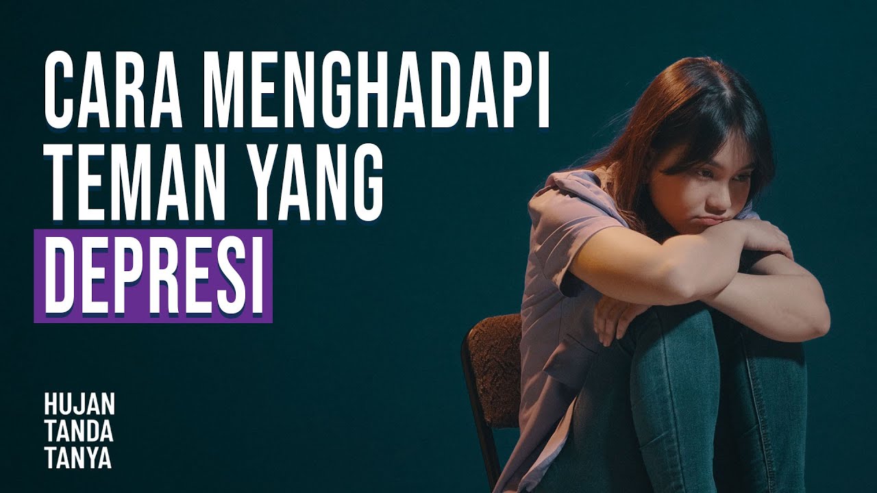 Bagaimana Cara Menghadapi Orang Depresi?