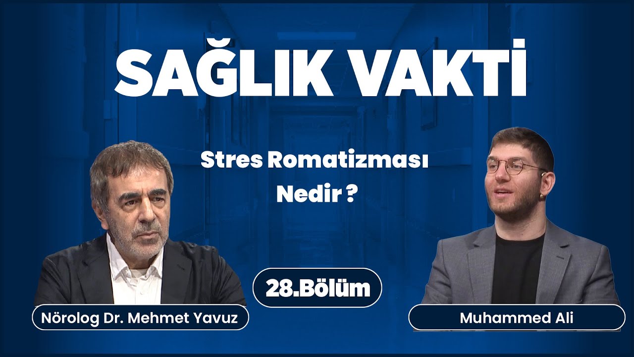 Sağlık Vakti 28. Bölüm | Stres Romatizması Nedir ? | Nörolog Dr Mehmet Yavuz
