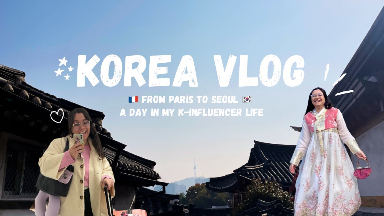 Ma vie en Corée du Sud 🇰🇷✨ Seoul, K-Influencer Academy, Gyeongbokgung Palace, Hanbok, Bukchon 