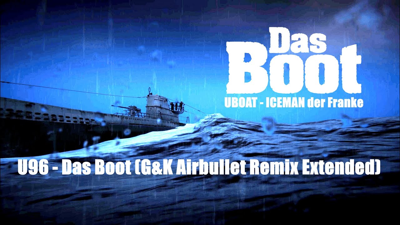 U96 - Das Boot (G&K Airbullet Remix Extended) UBOAT