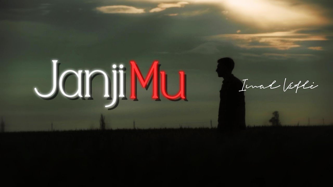 Janji Mu - Imal Kifli (Lyrics Video)