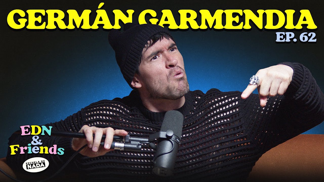 La vida de una leyenda en YouTube feat. Germán Garmendia - EDN & Friends #62